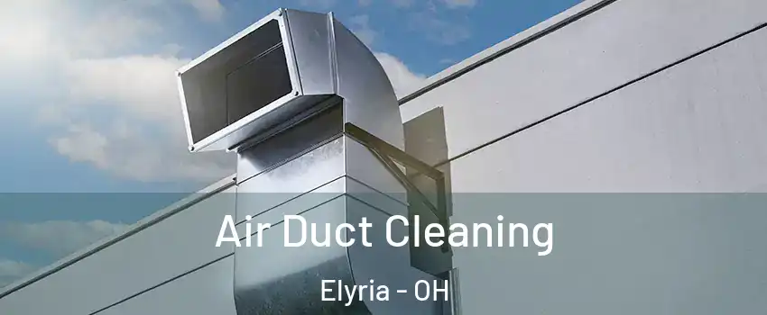  Air Duct Cleaning Elyria - OH