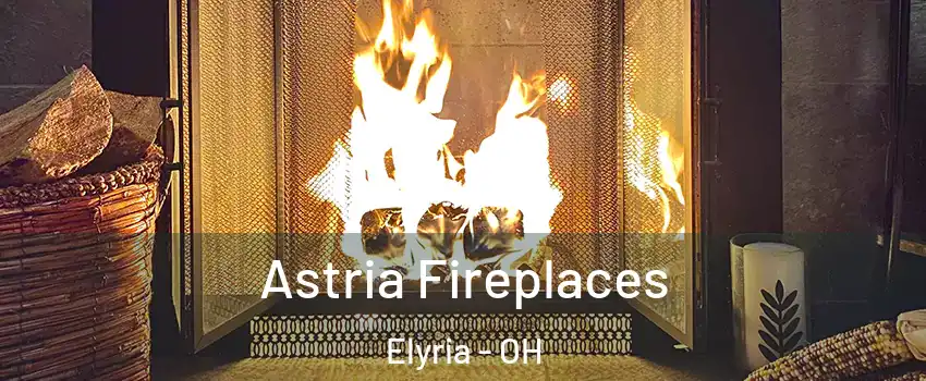  Astria Fireplaces Elyria - OH