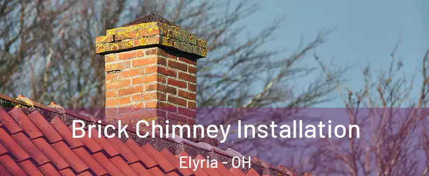  Brick Chimney Installation Elyria - OH