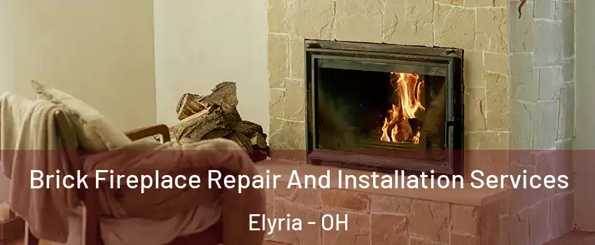  Brick Fireplace Repair And Installation Services Elyria - OH