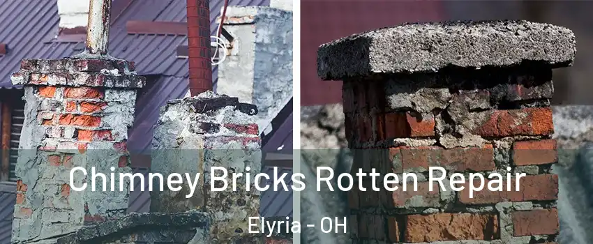  Chimney Bricks Rotten Repair Elyria - OH