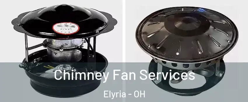 Chimney Fan Services Elyria - OH