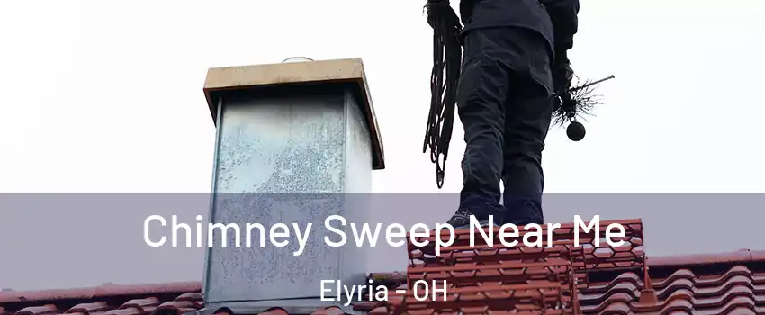  Chimney Sweep Near Me Elyria - OH