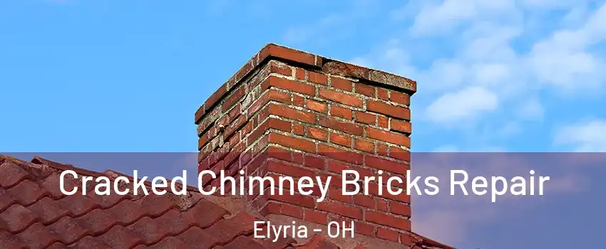  Cracked Chimney Bricks Repair Elyria - OH