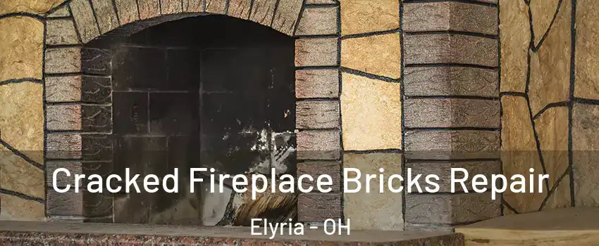 Cracked Fireplace Bricks Repair Elyria - OH
