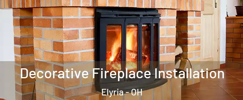  Decorative Fireplace Installation Elyria - OH