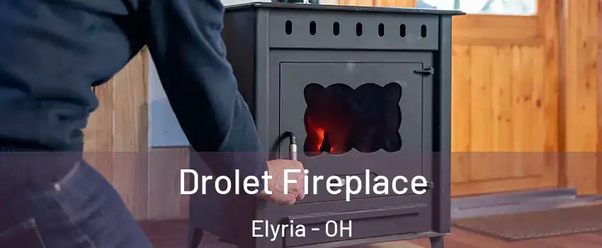  Drolet Fireplace Elyria - OH
