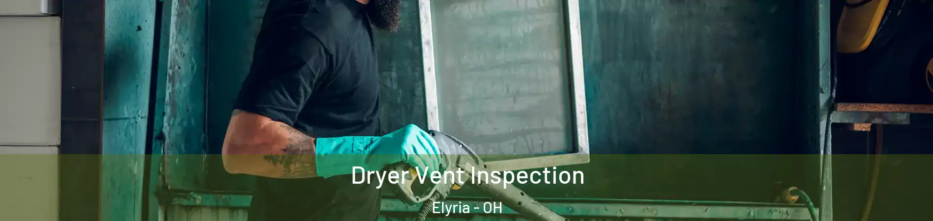  Dryer Vent Inspection Elyria - OH