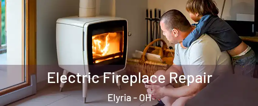  Electric Fireplace Repair Elyria - OH