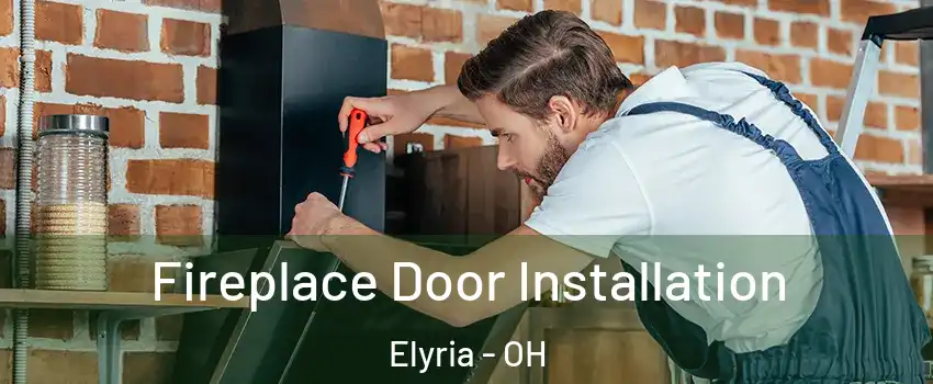  Fireplace Door Installation Elyria - OH