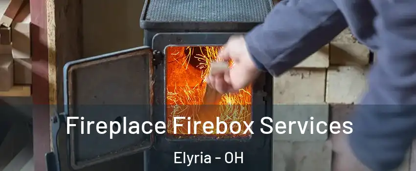  Fireplace Firebox Services Elyria - OH