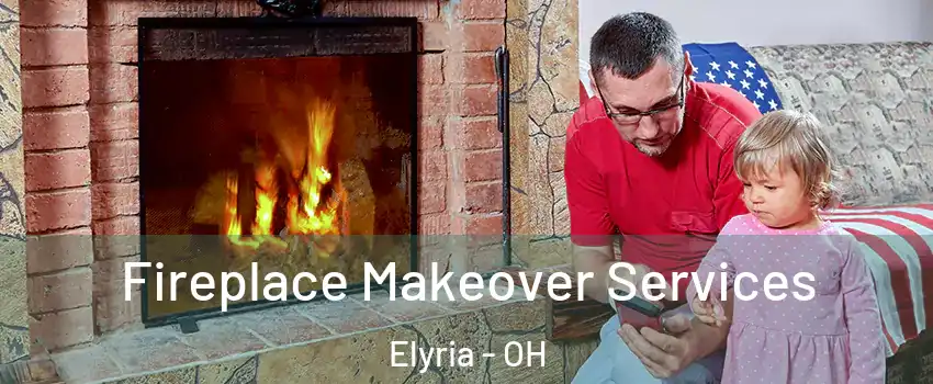  Fireplace Makeover Services Elyria - OH