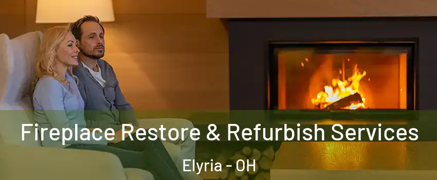  Fireplace Restore & Refurbish Services Elyria - OH