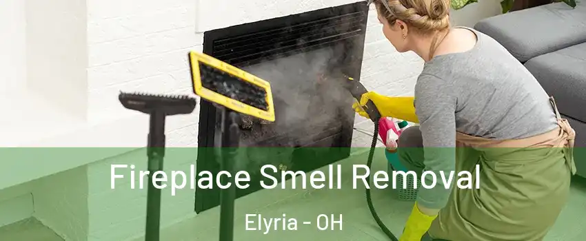  Fireplace Smell Removal Elyria - OH