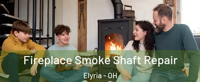  Fireplace Smoke Shaft Repair Elyria - OH