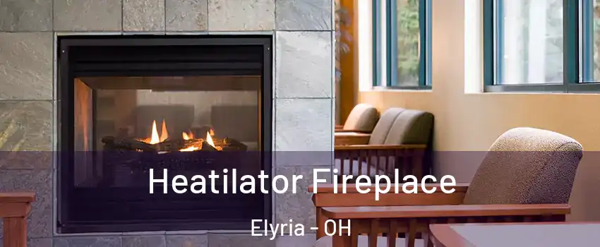  Heatilator Fireplace Elyria - OH