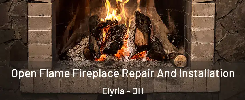  Open Flame Fireplace Repair And Installation Elyria - OH