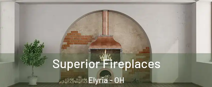  Superior Fireplaces Elyria - OH