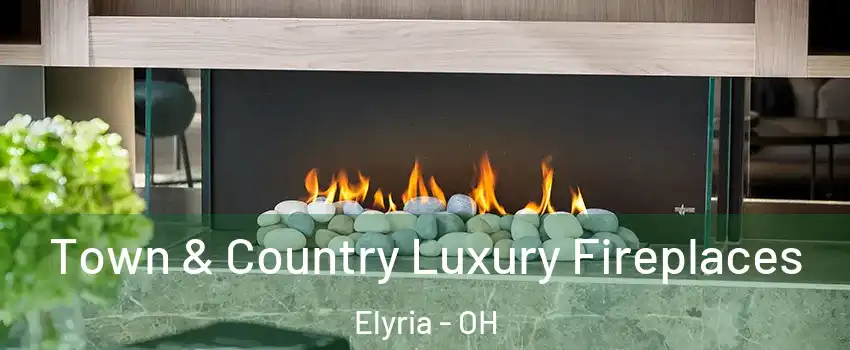  Town & Country Luxury Fireplaces Elyria - OH