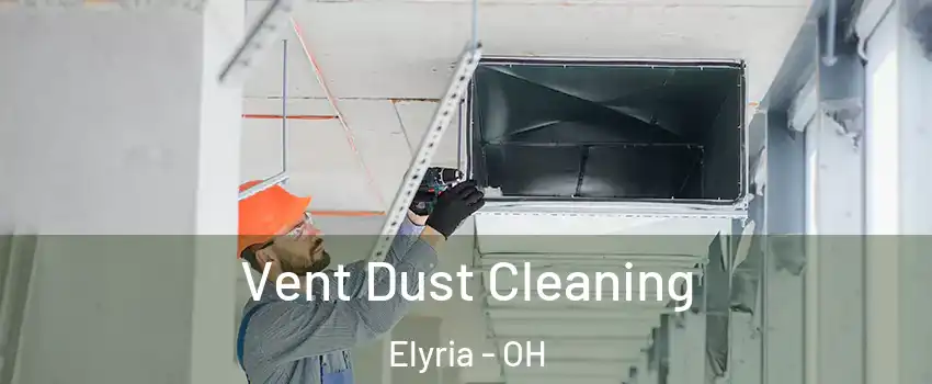  Vent Dust Cleaning Elyria - OH