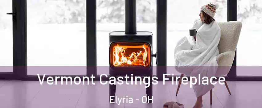  Vermont Castings Fireplace Elyria - OH
