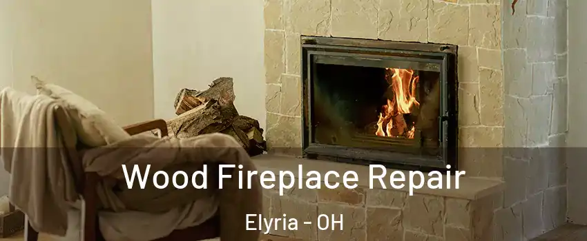  Wood Fireplace Repair Elyria - OH